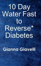 10 Day Water Fast to Reverse* Diabetes - Hardcover