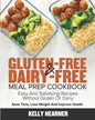 Gluten-Free & Dairy-Free Meal Prep Cookbook: Easy and Satisfying Recipes without Gluten or Dairy Save Time, Lose Weight and Improve Health 30-Day Meal - Paperback