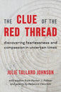 The Clue of the Red Thread: Discovering Fearlessness and Compassion in Uncertain Times - Paperback