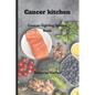 Cancer kitchen: Cancer-fighting Recipe Book - Paperback