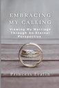Embracing My Calling: Viewing My Marriage Through An Eternal Perspective - Paperback