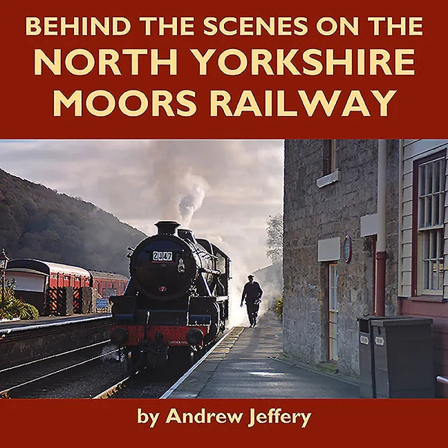 Behind the Scenes on the North Yorkshire Moors Railway - Hardcover