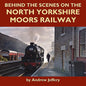 Behind the Scenes on the North Yorkshire Moors Railway - Hardcover