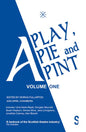 A Play, a Pie and a Pint: Volume One: Toy Plastic Chicken; A Respectable Widow Takes to Vulgarity; Chic Murray: A Funny Place for a Window; Ida Tamson - Paperback