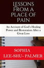 Lessons From a Place of Pain: An account of God's healing and restoration after a great loss - Paperback