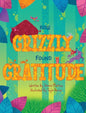 How Grizzly Found Gratitude - Hardcover
