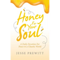 Honey for Your Soul: A Daily Devotion for Peace in a Chaotic World - Paperback