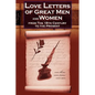 Love Letters of Great Men and Women from the Eighteenth Century to the Present Day - Paperback