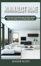 Minimalist Home: Learn How to Quickly Declutter Your Home, Organize Your Workspace, and Simplify Your Life to Have a Minimalist Lifesty - Hardcover