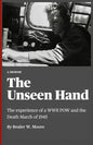 The Unseen Hand: The experience of a WWII POW and the Death March of 1945 - Paperback
