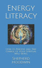 Energy Literacy: How to Perceive and Take Charge of Your Spiritual Well-Being - Paperback