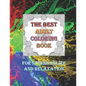 The Best Adult Coloring Book For Stress Relief And Relaxation: Over 50 Colouring Pages Suitable for Men Women Older Teens Adults Grown-ups Beginners t - Paperback