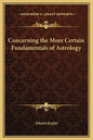 Concerning the More Certain Fundamentals of Astrology - Hardcover