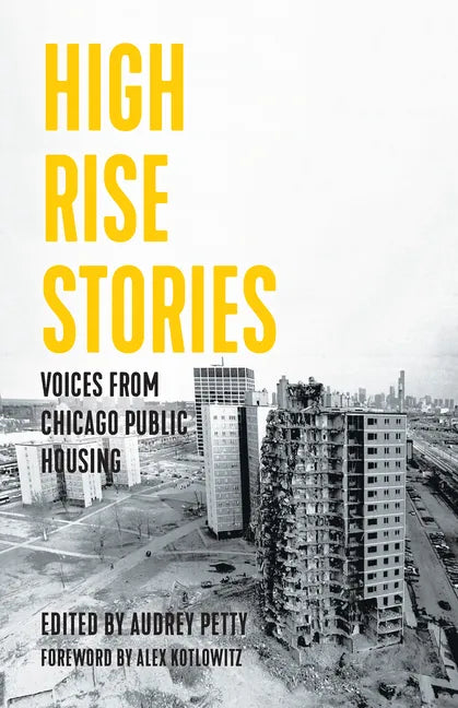 High Rise Stories: Voices from Chicago Public Housing - Hardcover