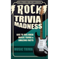 Rock Trivia Madness: 60s to 90s Rock Music Trivia & Amazing Facts - Paperback