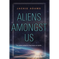 Aliens Amongst Us - Hardcover