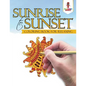 Sunrise to Sunset: Coloring Book for Relaxing - Paperback