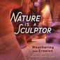 Nature Is a Sculptor: Weathering and Erosion - Library Binding
