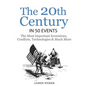History: The 20th Century in 50 Events: The Most Important Inventions, Conflicts, Technologies & Much More (World History, Hist - Paperback