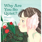 Why Are You So Quiet? - Hardcover