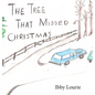 The Tree That Missed Christmas - Hardcover