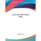 Annie and Willie's Prayer (1884) - Hardcover