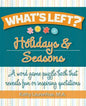 What's Left? Holidays & Seasons: A word game puzzle book that reveals fun or inspiring quotations - Paperback