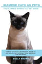 Siamese Cats as Pets: Siamese Cat Facts & Information, where to buy, health, diet, lifespan, types, breeding, care and more! The Ultimate Si - Paperback