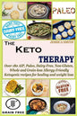 The Keto Therapy: Over 180 AIP, Paleo, Dairy-Free, Non-Gluten, Whole and Grain-less Allergy-Friendly Ketogenic recipes for healing and weight loss - Paperback