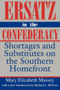 Ersatz in the Confederacy: Shortages and Substitutes on the Southern Homefront - Paperback