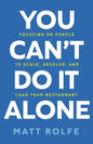 You Can't Do It Alone: Focusing on People to Scale, Develop, and Lead Your Restaurant - Paperback