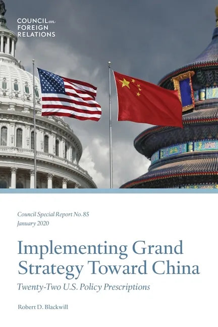 Implementing Grand Strategy Toward China: Twenty-Two U.S. Policy Prescriptions - Paperback