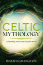 Celtic Mythology: Enchanting Tales of the Ancient World - Paperback