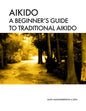 Aikido A beginner's guide to traditional aikido: Aikido manual for beginners - b/w - Paperback