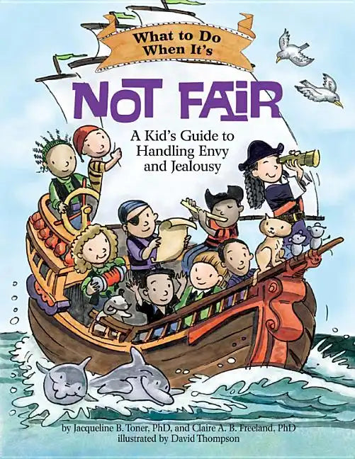 What to Do When It's Not Fair: A Kid's Guide to Handling Envy and Jealousy - Paperback