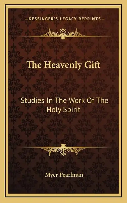 The Heavenly Gift: Studies in the Work of the Holy Spirit - Hardcover