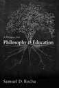 A Primer for Philosophy and Education - Paperback