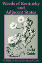 Weeds of Kentucky and Adjacent States: A Field Guide - Paperback