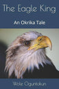 The Eagle King: An Okrika Tale - Paperback