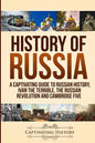 History of Russia: A Captivating Guide to Russian History, Ivan the Terrible, The Russian Revolution and Cambridge Five - Paperback