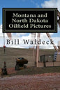 Montana and North Dakota Oilfield Pictures: Picture guide for oilfield job seekers - Paperback