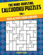 The Mind-Bursting Calcudoku Puzzles Vol I: Math Activity Book for Kids - Paperback