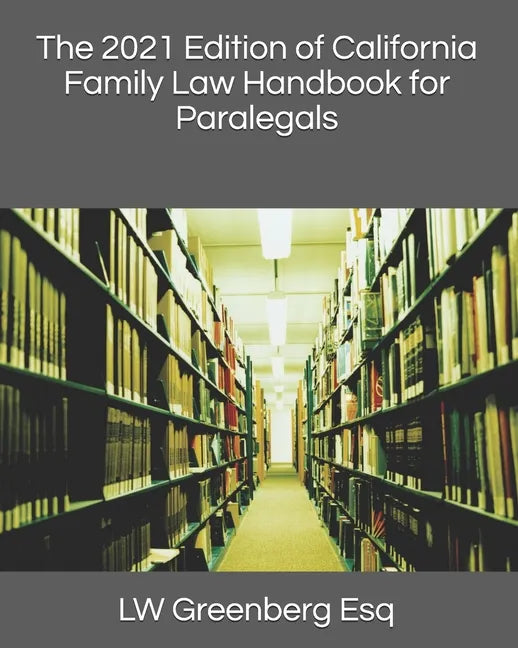 The 2021 Edition of California Family Law Handbook for Paralegals - Paperback