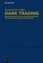 Dark Trading: Shedding Light on Us and Eu Regulation of the Securities Markets' Dark Sector - Hardcover