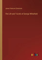 The Life and Travels of George Whitefield - Paperback