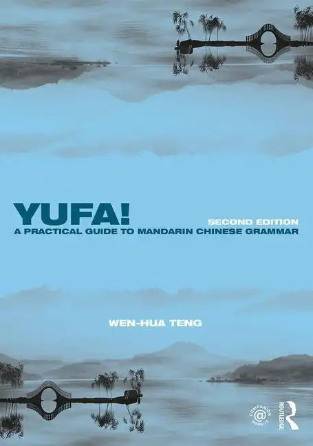 Yufa! A Practical Guide to Mandarin Chinese Grammar - Paperback