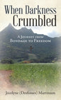 When Darkness Crumbled: A Journey from Bondage to Freedom - Hardcover