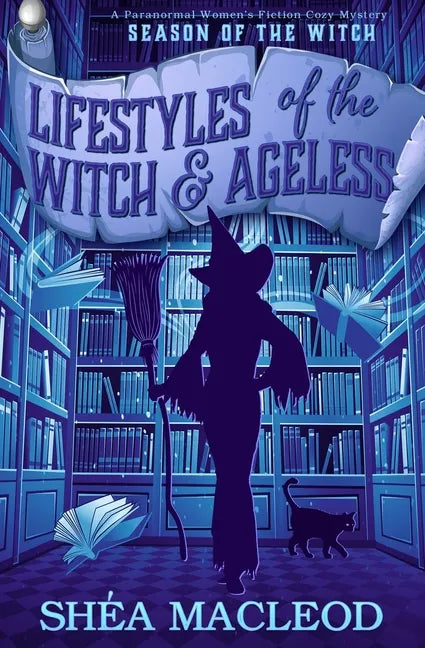 Lifestyles of the Witch and Ageless: A Paranormal Women's Fiction Cozy Mystery - Paperback