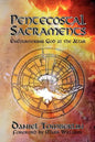 Pentecostal Sacraments: Encountering God at the Altar - Paperback