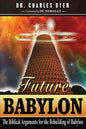 Future Babylon: The Biblical Arguments for Rebuilding Babylon - Paperback